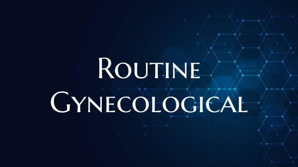 Routine Gynecological
