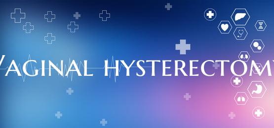 Vaginal hysterectomy