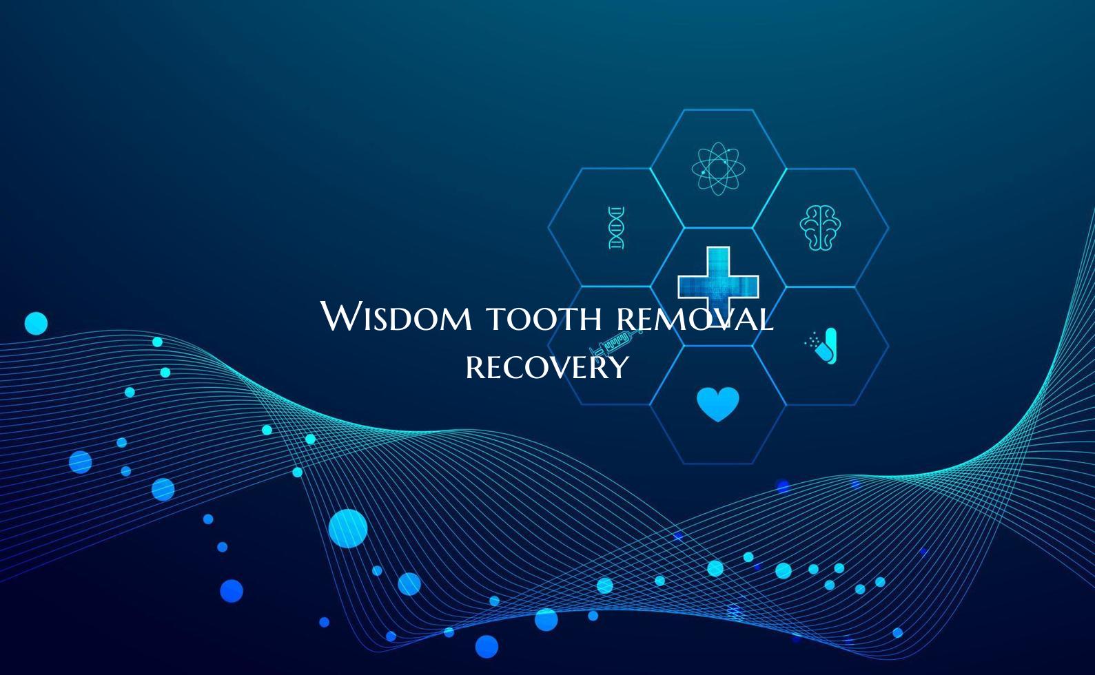 Wisdom tooth removal recovery