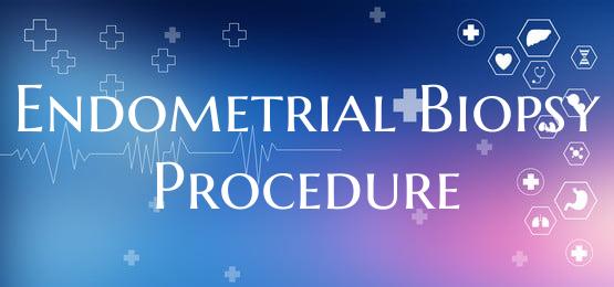 Endometrial Biopsy Procedure