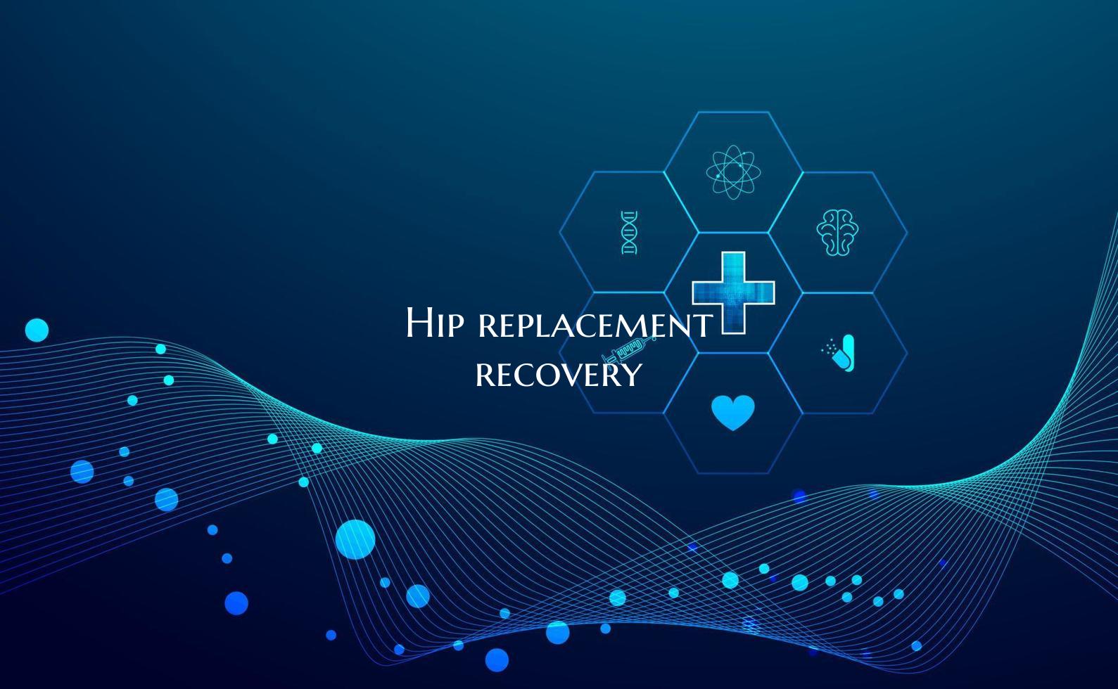 Hip replacement recovery