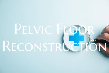 Pelvic Floor Reconstruction